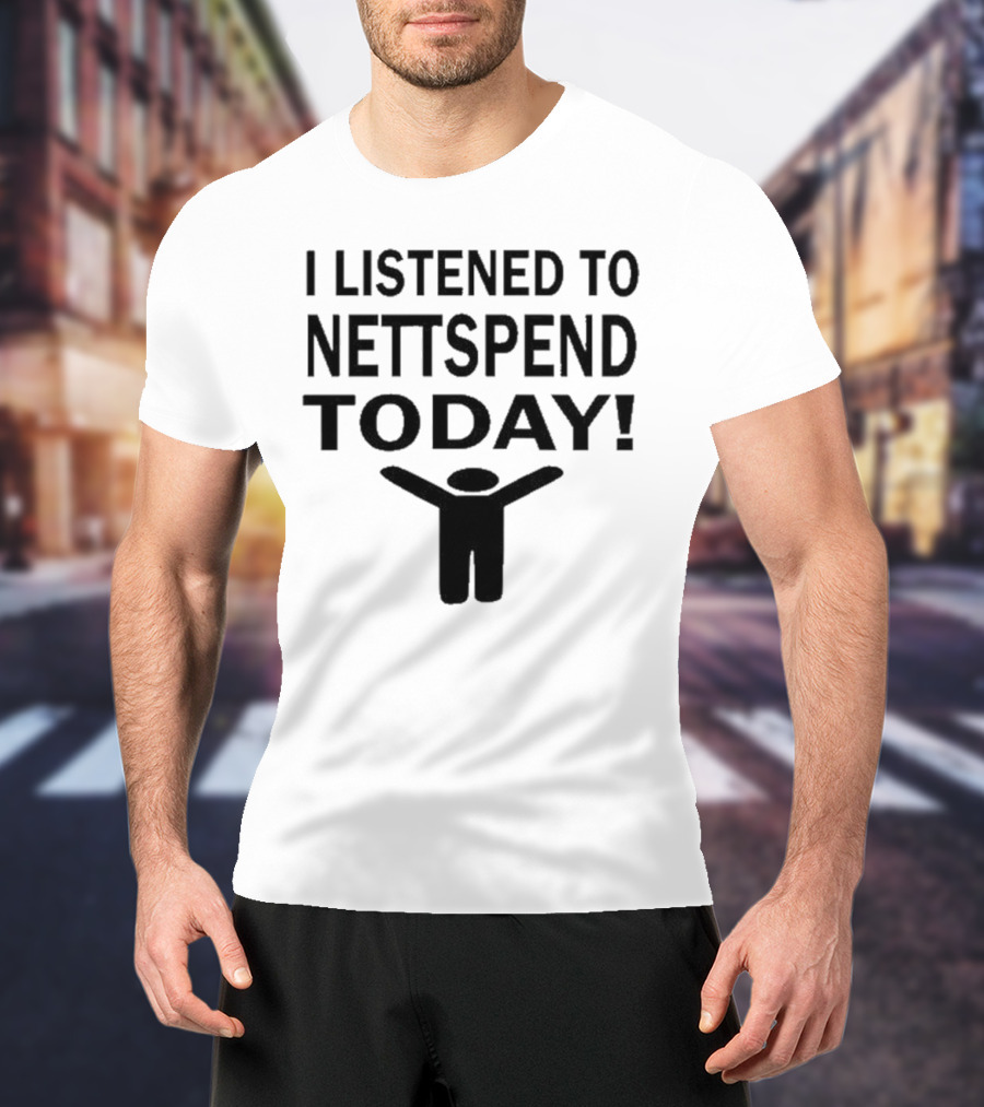 I Listened To Nettspend Today Embrace And Celebrate Moment T-Shirt