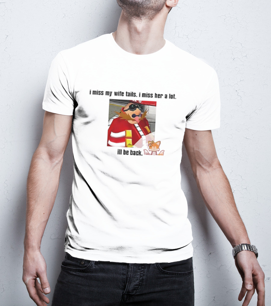 I Miss My Wife Tails I Miss Her A Lot I'll Be Back Gaming Meme T-Shirt