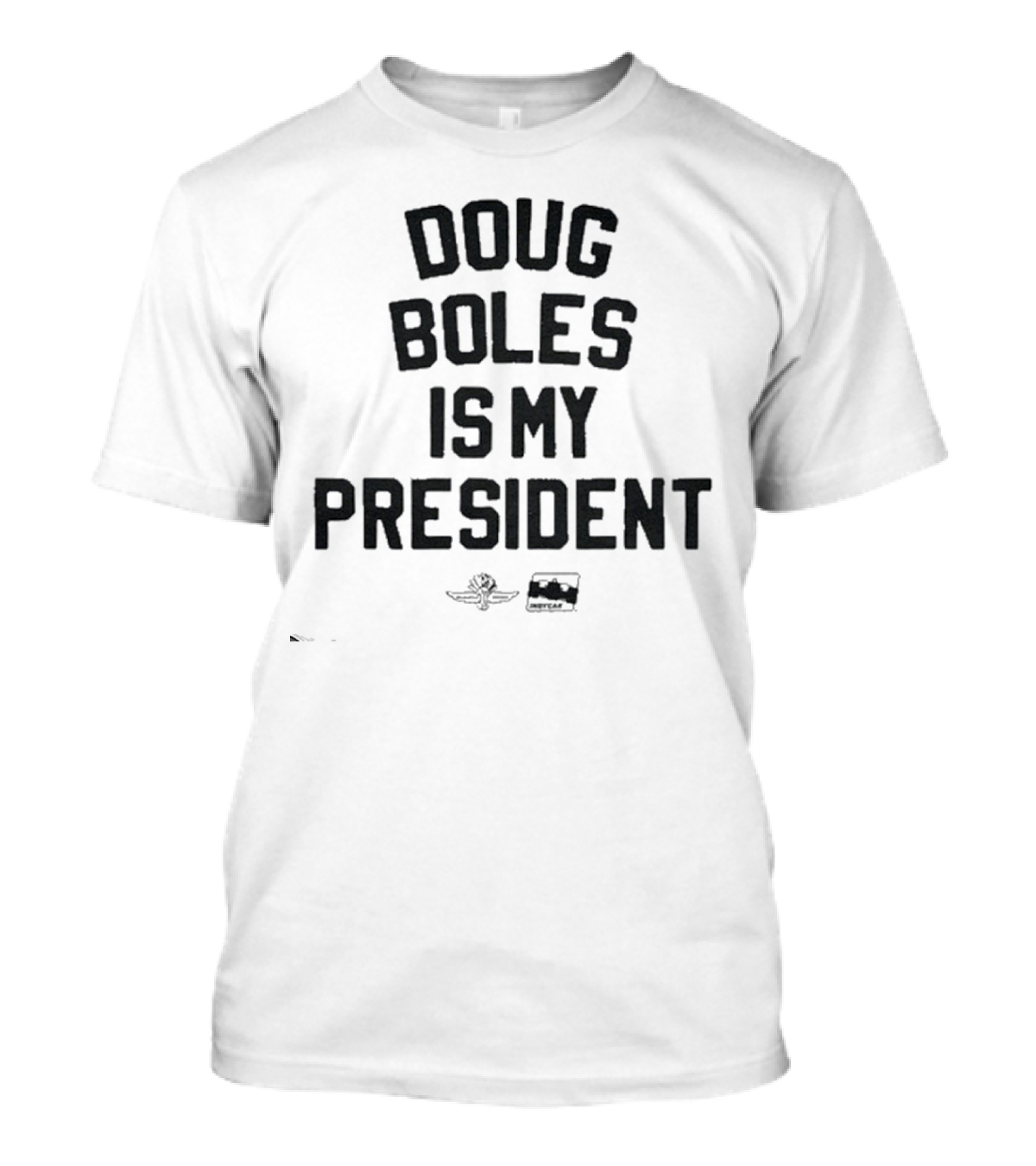 ``` Doug Boles Is My President Indy Racing Icons ``` T-Shirt
