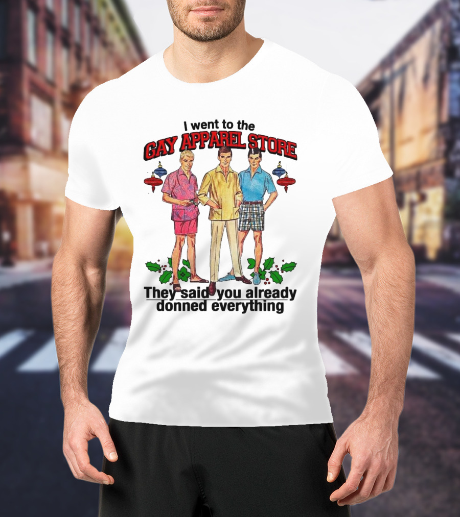 I Went To The Gay Apparel Store They Said You Already Donned Everything Retro Style Fashion Holiday Ornaments T-Shirt