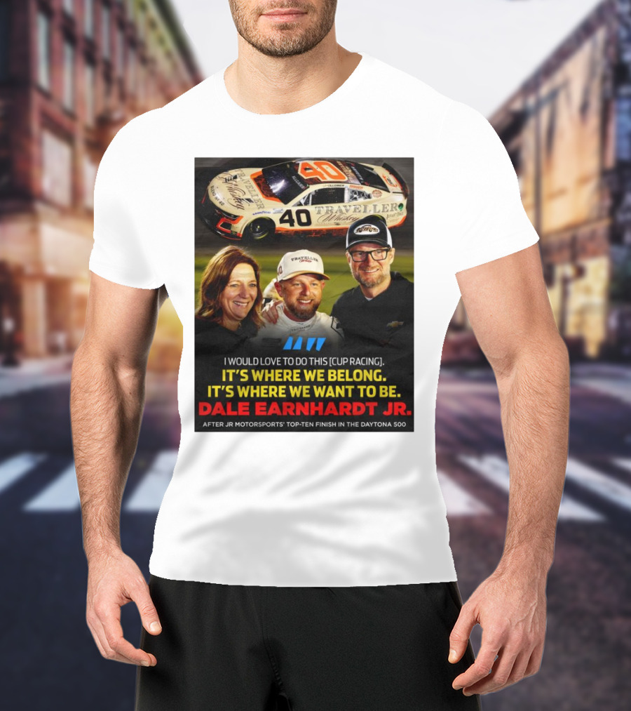 Traveller 40 Cup Racing Dale Earnhardt Jr It's Where We Belong T-Shirt