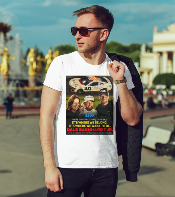 Traveller 40 Cup Racing Dale Earnhardt Jr It's Where We Belong T-Shirt