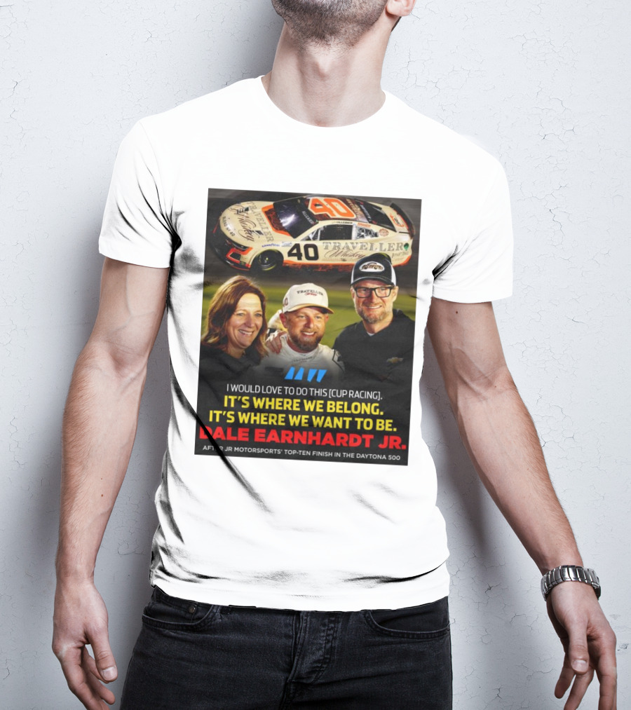 Traveller 40 Cup Racing Dale Earnhardt Jr It's Where We Belong T-Shirt