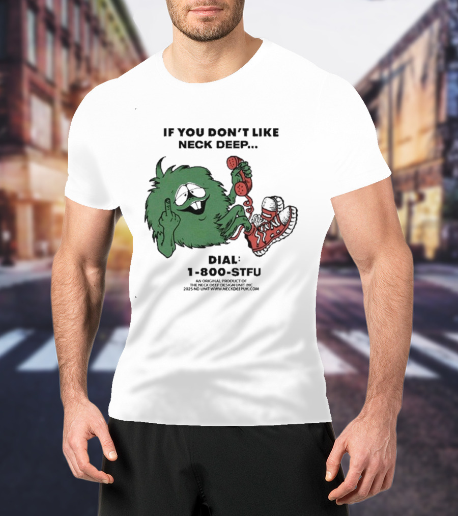 If You Don’t Like Neck Deep Dial 1-800-EAT-SHIT T-Shirt