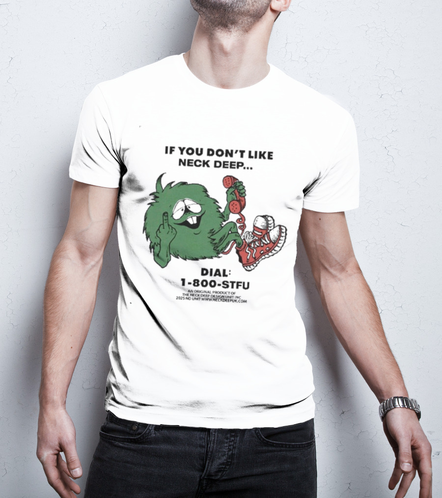 If You Don’t Like Neck Deep Dial 1-800-EAT-SHIT T-Shirt