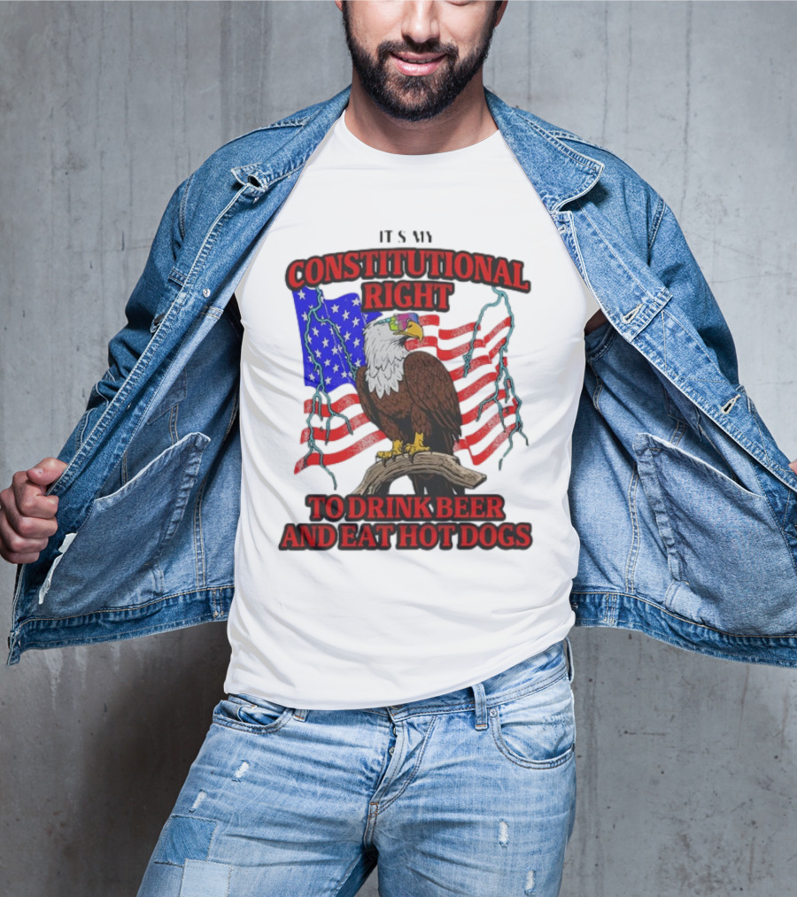 Constitutional Right Bald Eagle American Flag Drink Beer Eat Hot Dogs T-Shirt
