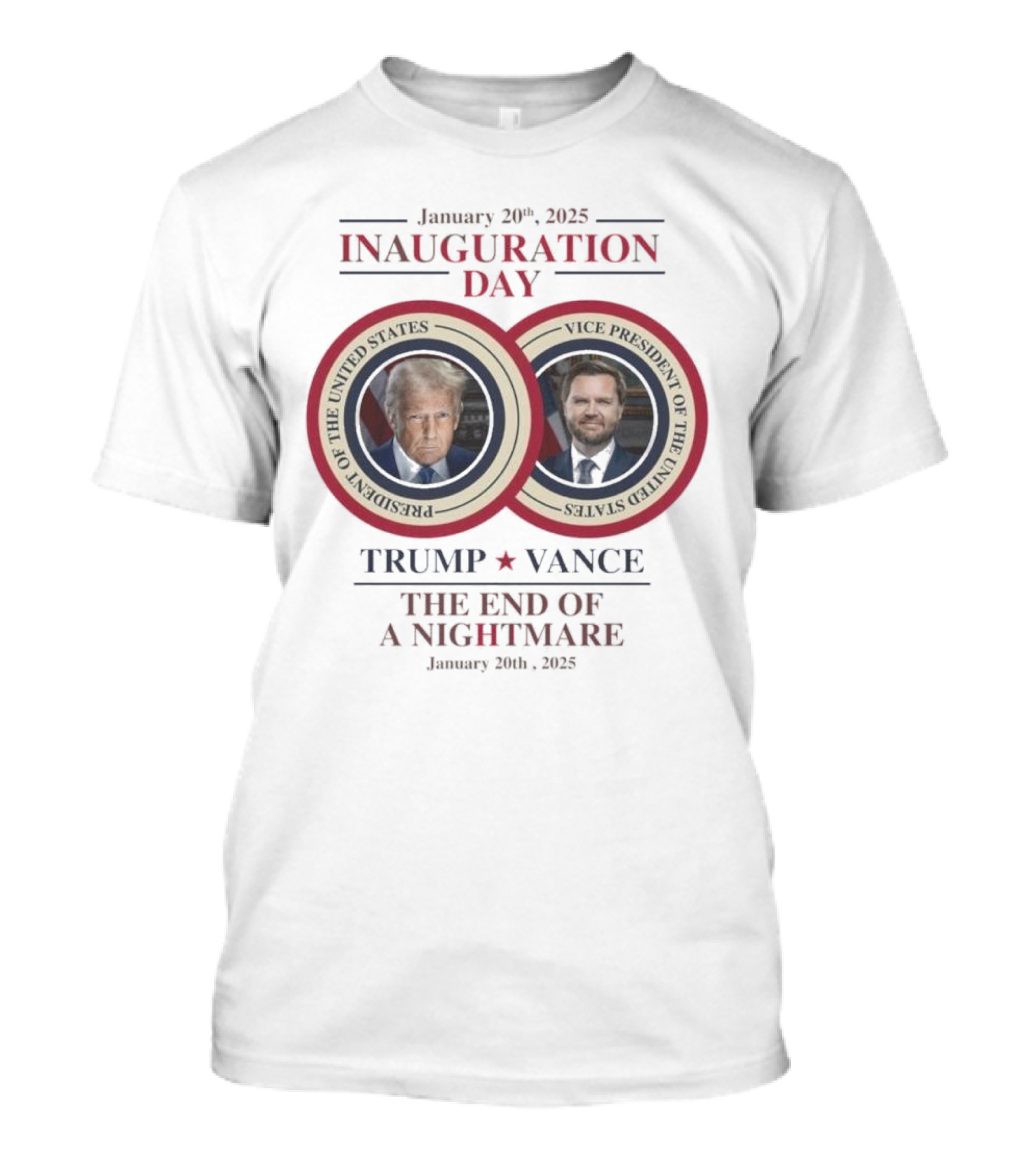 January 20 2025 Inauguration Day Trump Vance President Vice President United States The End Of A Nightmare T-Shirt