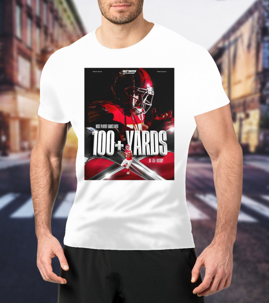 Kansas City Chiefs Travis Kelce Most Playoff Games With 100+ Yards In NFL History T-Shirt