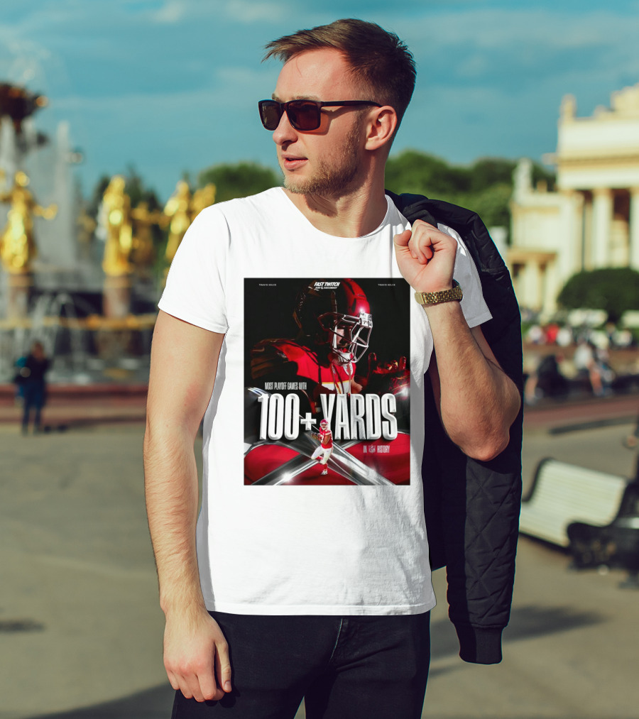 Kansas City Chiefs Travis Kelce Most Playoff Games With 100+ Yards In NFL History T-Shirt