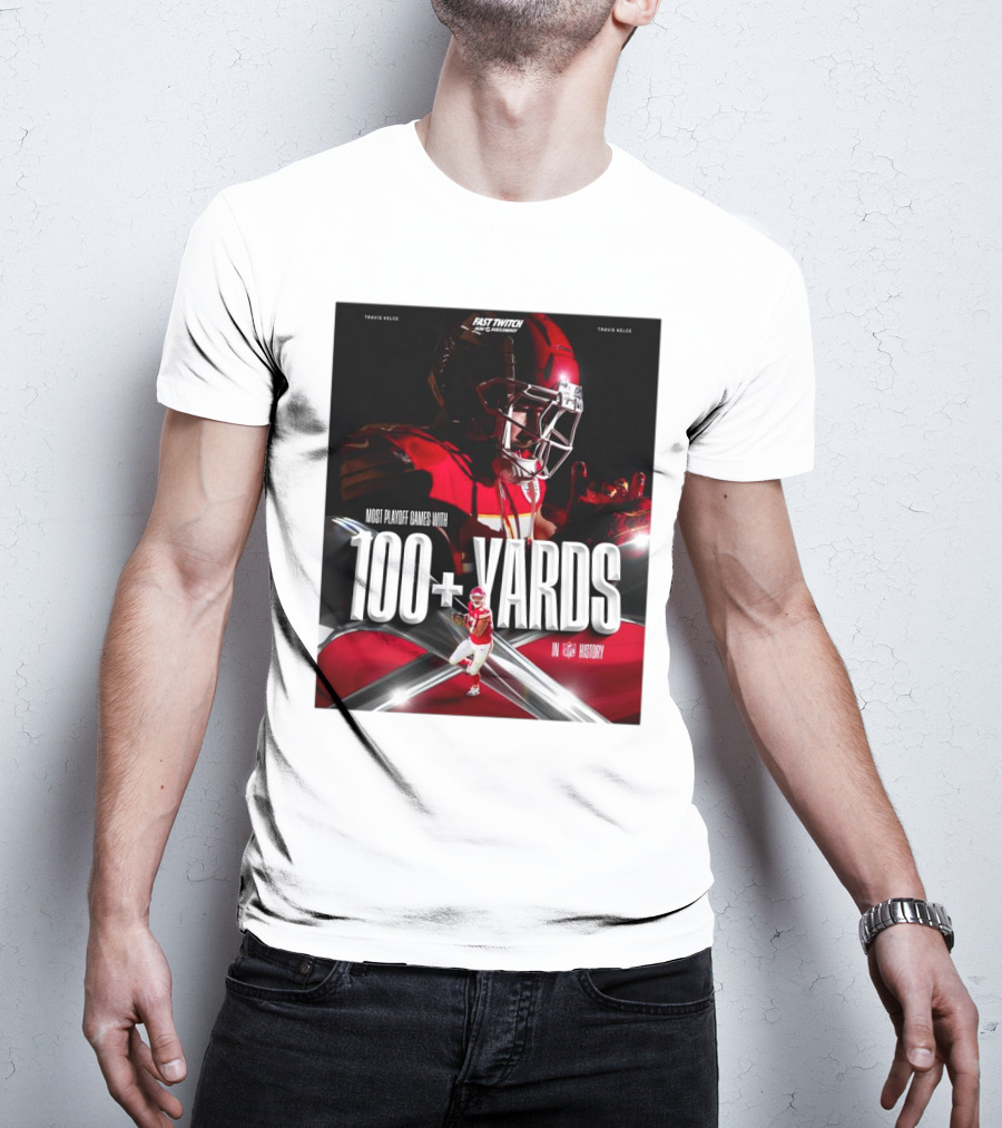 Kansas City Chiefs Travis Kelce Most Playoff Games With 100+ Yards In NFL History T-Shirt