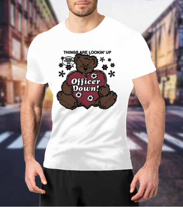 Kate Bush's Husband Things Are Lookin' Up Teddy Bear Officer Down T-Shirt