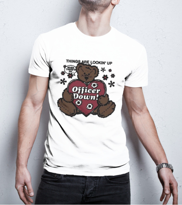 Kate Bush's Husband Things Are Lookin' Up Teddy Bear Officer Down T-Shirt