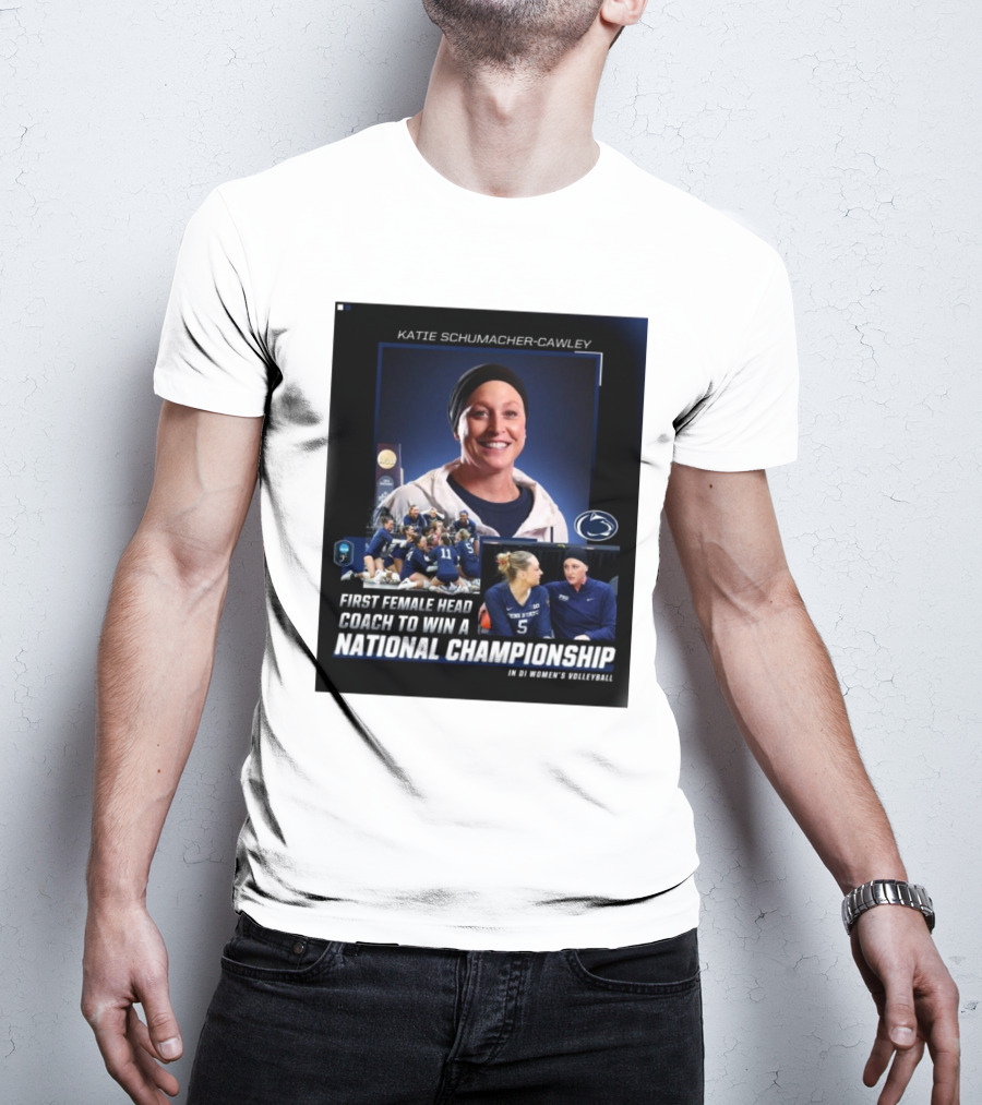 Katie Schumacher-Cawley Penn State Volleyball First Female Head Coach National Championship DI Women’s Volleyball T-Shirt
