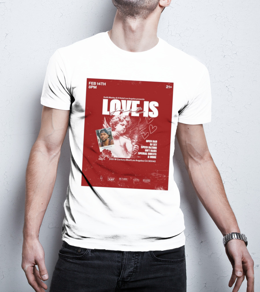 Keith Manley And H Hotel Los Angeles Presents Love Is Just Feb 14th 2025 Event With Open Bar And DJ Set T-Shirt
