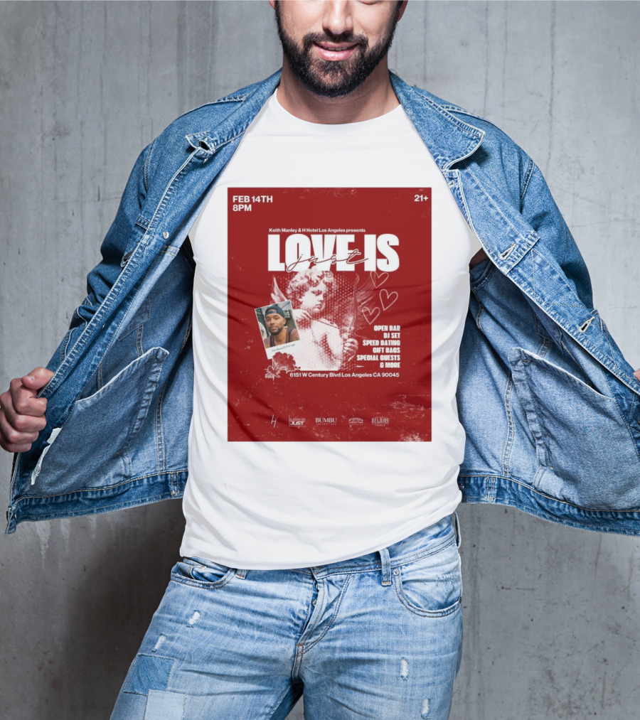Keith Manley And H Hotel Los Angeles Presents Love Is Just Feb 14th 2025 Event With Open Bar And DJ Set T-Shirt
