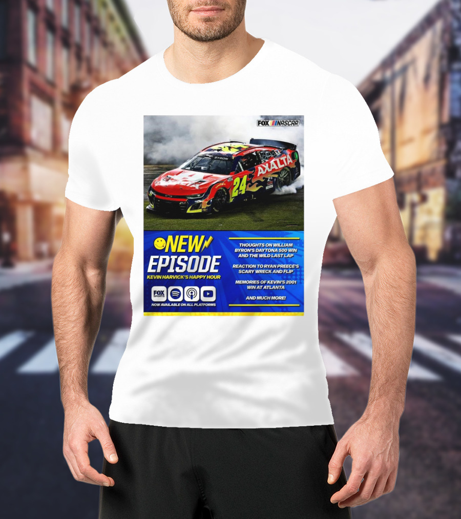NEW EPISODE Kevin Harvick's Happy Hour Thoughts On William Byron's Daytona 500 Win Wild Last T-Shirt