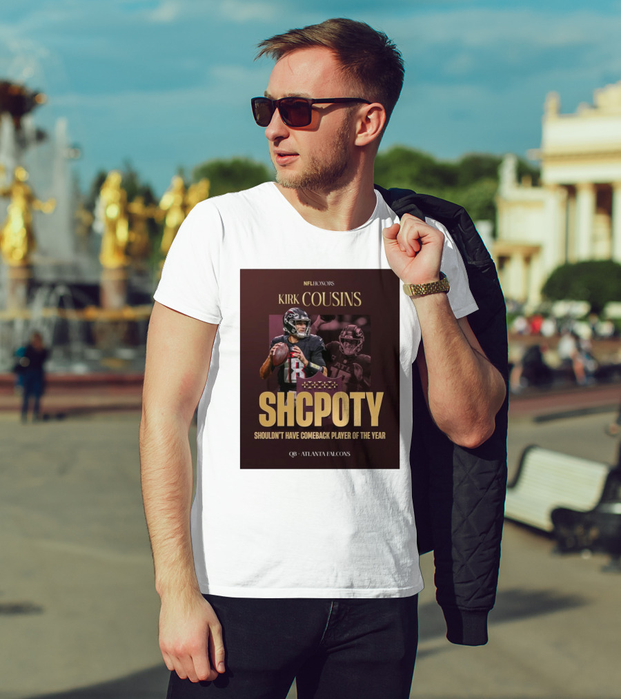 Kirk Cousins NFL Honors SHCPOTY Shouldn't Have Comeback Player Of The Year QB Atlanta Falcons T-Shirt