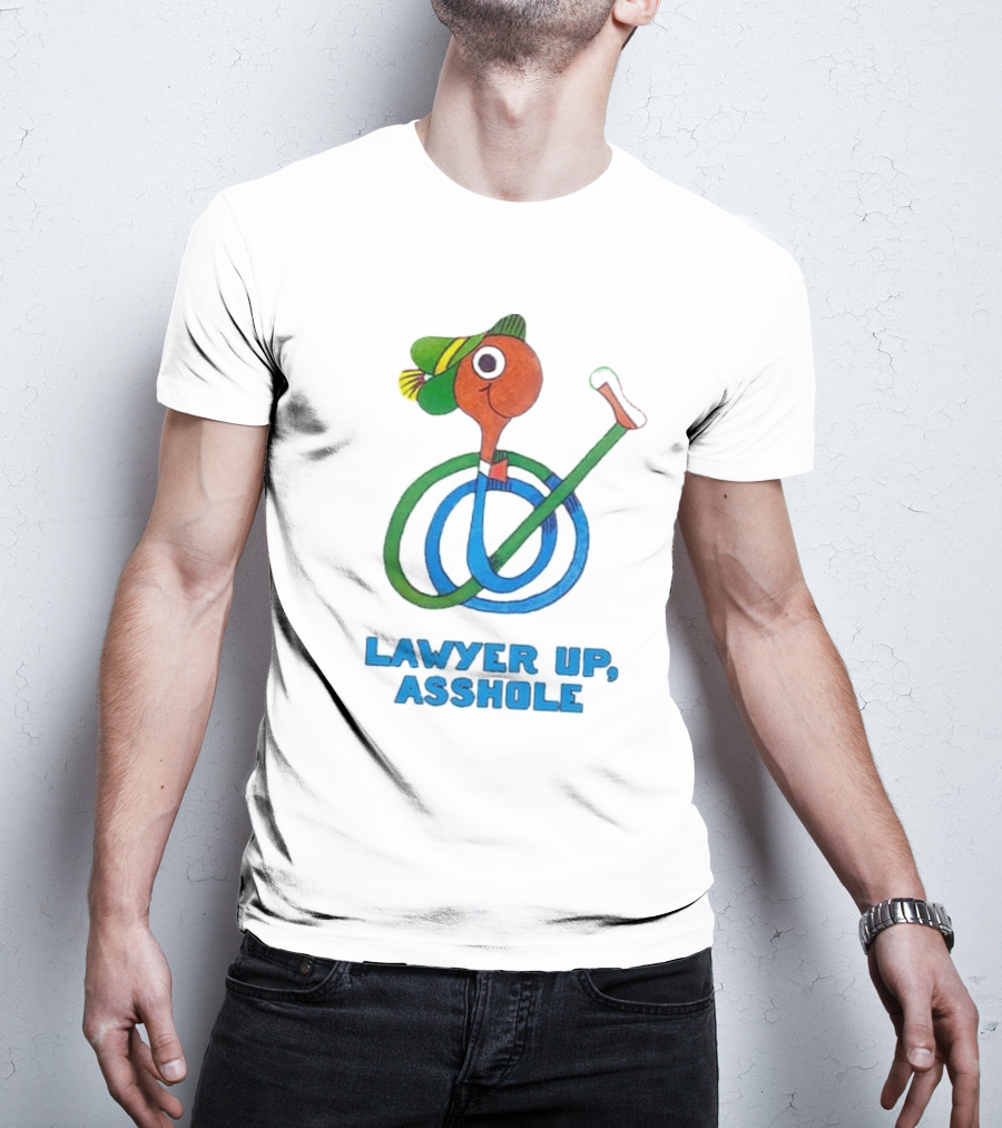 Lawyer Up Asshole T-Shirt