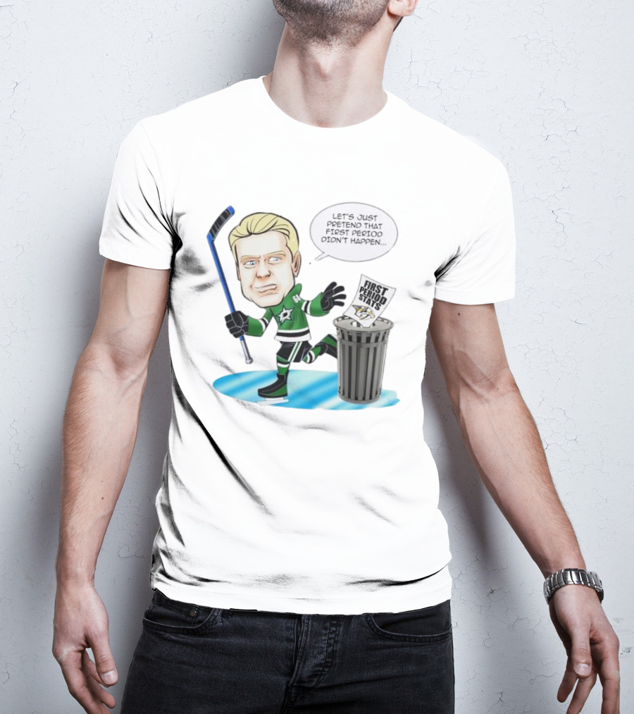 Let's Just Pretend That First Period Didn't Happen Mikael Granlund Dallas Stars Hockey Trash Can First Period Stats T-Shirt