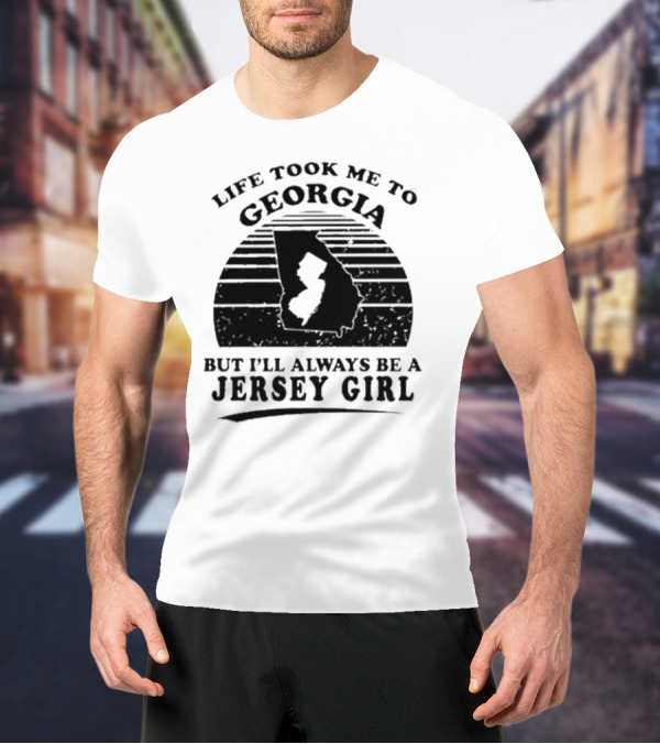 Life Took Me To Georgia But I’ll Always Be A Jersey Girl Retro Style T-Shirt