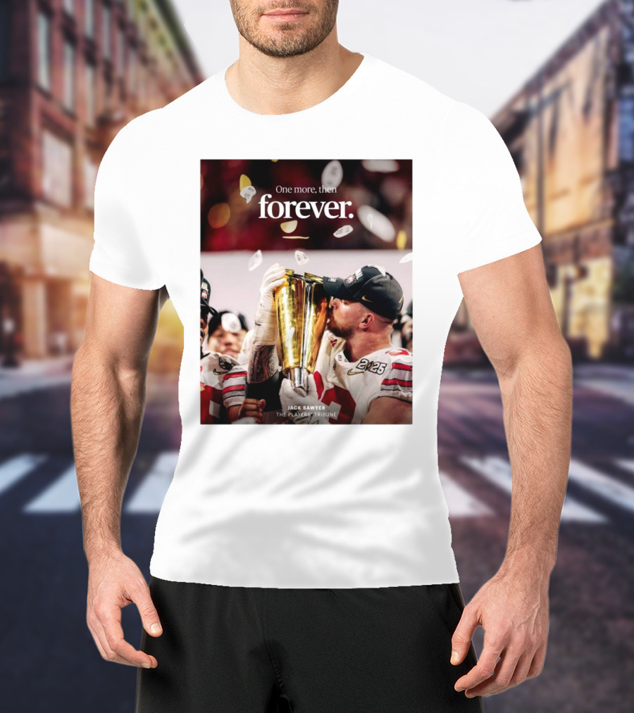 Jack Sawyer Ohio State 2025 One More Then Forever The Players’ Tribune Football T-Shirt