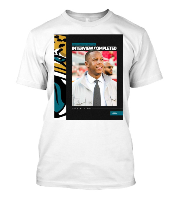 Jacksonville Jaguars Interview Completed Josh Williams General Manager Position T-Shirt