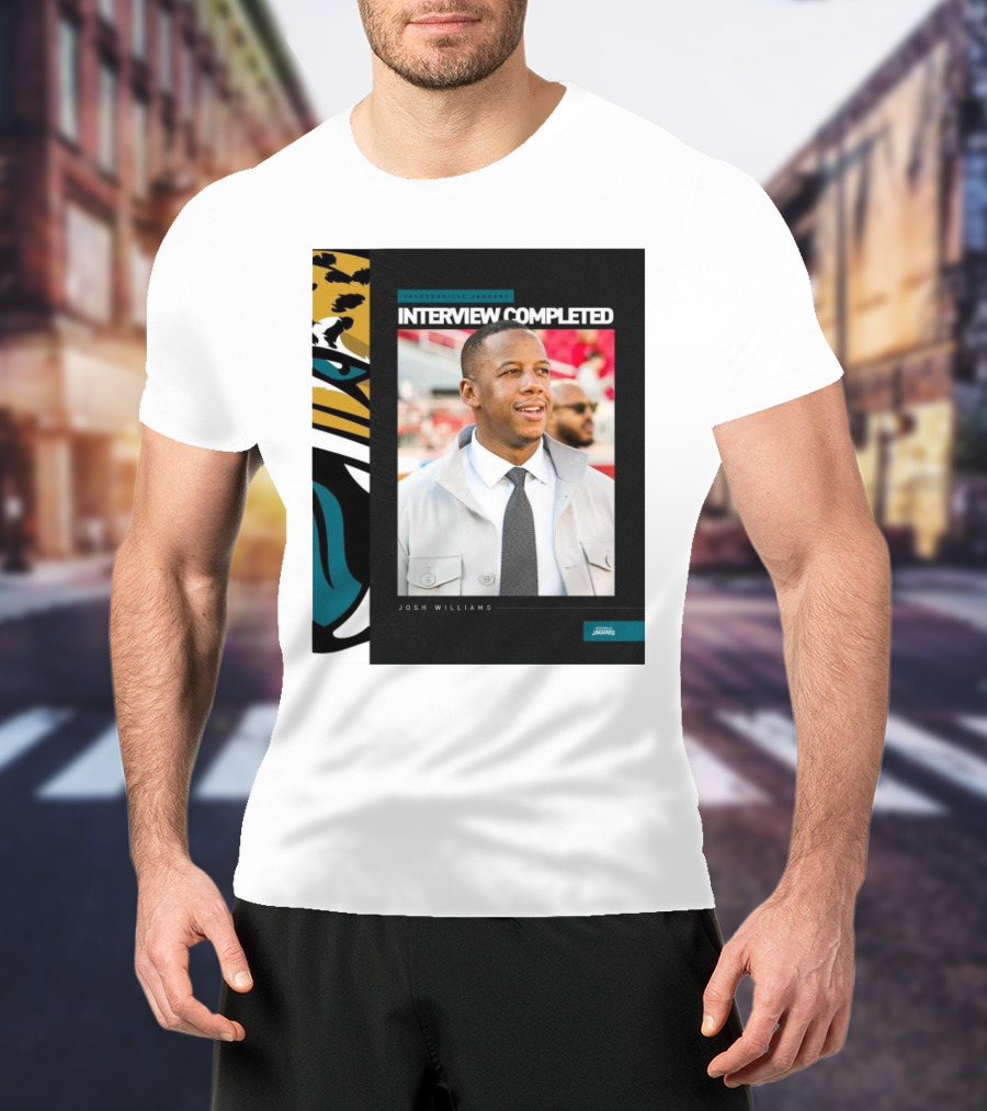 Jacksonville Jaguars Interview Completed Josh Williams General Manager Position T-Shirt