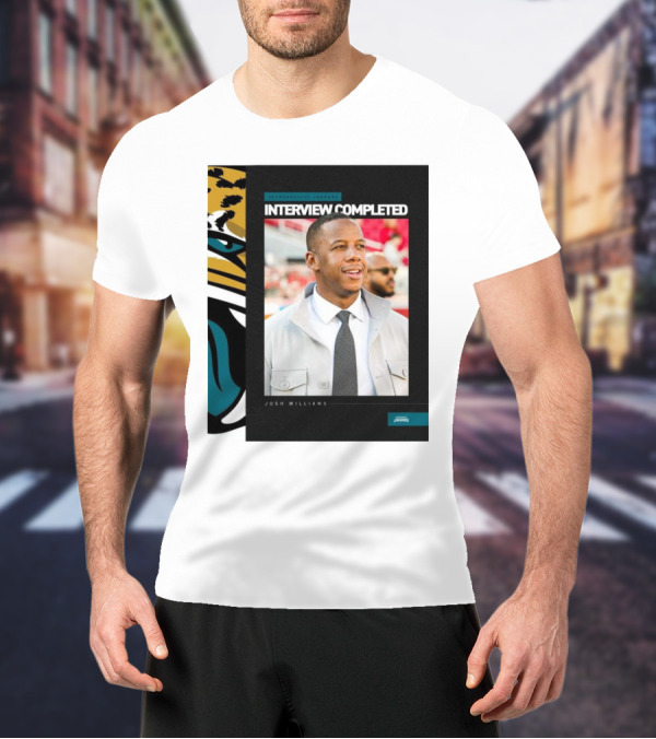 Jacksonville Jaguars Interview Completed Josh Williams General Manager Position T-Shirt