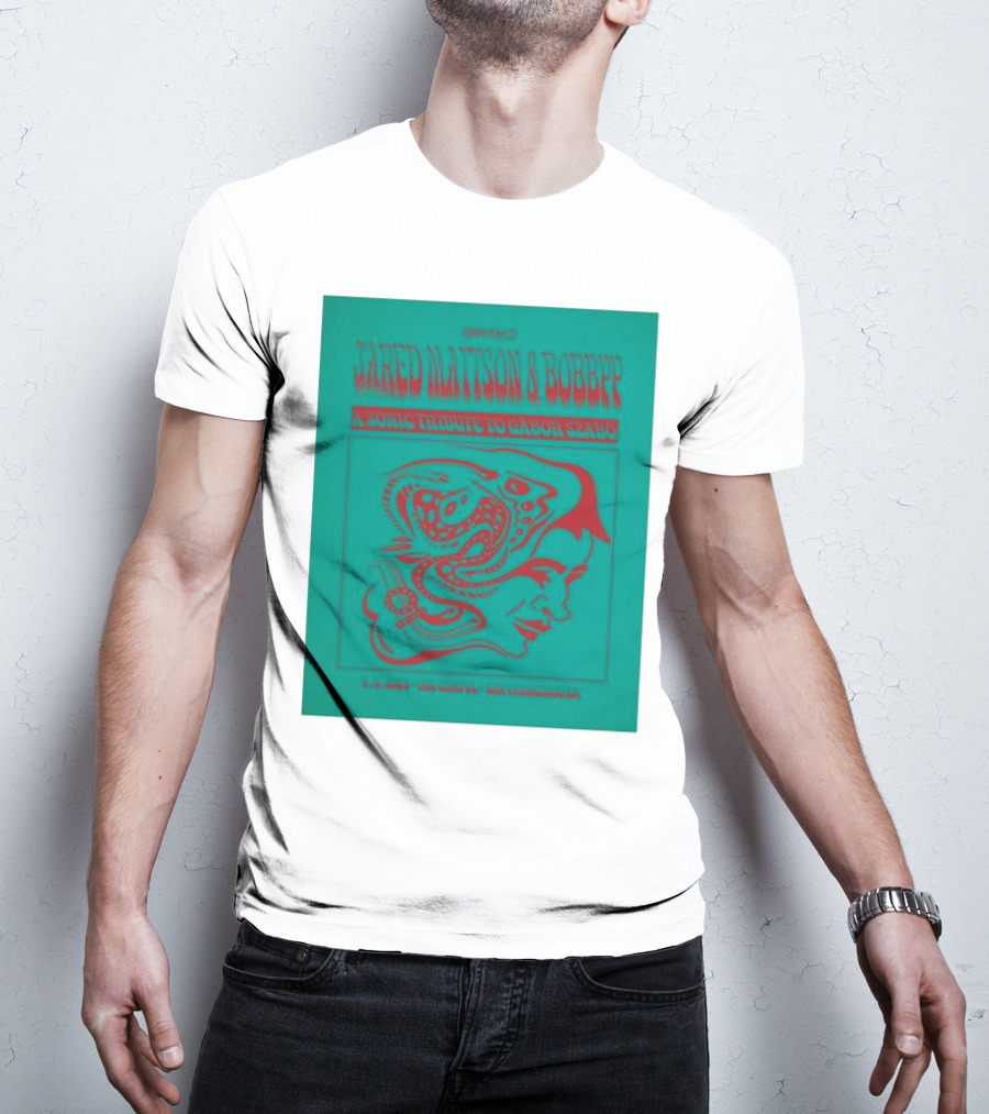 Jared Mattson & Bobbyy A Sonic Tribute To Gabor Szabo Apr 9 2025 The Chapel San Francisco CA T-Shirt