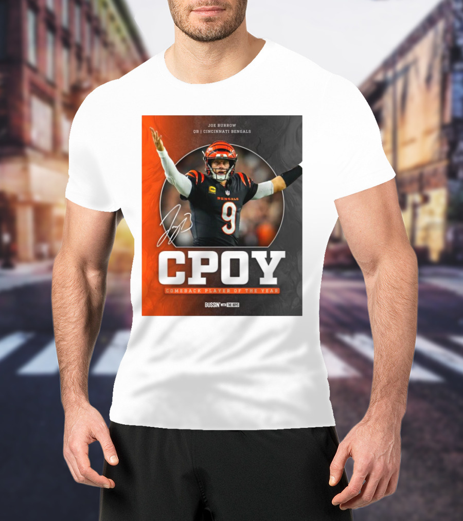 Joe Burrow Cincinnati Bengals NFL CPOY Comeback Player Of The Year Bussin’ With The Boys 2024 Signature T-Shirt