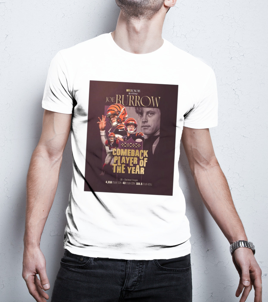 Joe Burrow NFL Honors Cincinnati Bengals Comeback Player Of The Year 4918 Pass Yards 43 Pass TDs 108.5 Pass Rating T-Shirt