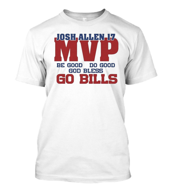 Josh Allen 17 MVP Be Good Do Good God Bless Go Bills T-Shirt