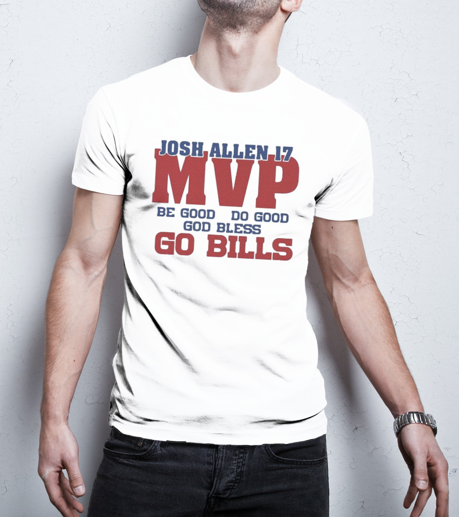 Josh Allen 17 MVP Be Good Do Good God Bless Go Bills T-Shirt