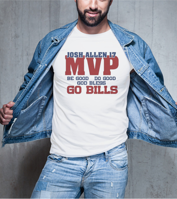 Josh Allen 17 MVP Be Good Do Good God Bless Go Bills T-Shirt