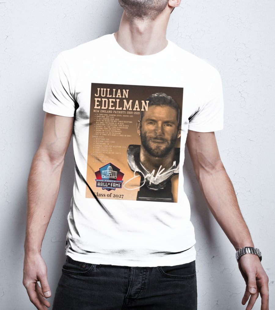 Julian Edelman New England Patriots Pro Football Hall Of Fame Class Of 2027 3x Super Bowl Champion Super T-Shirt