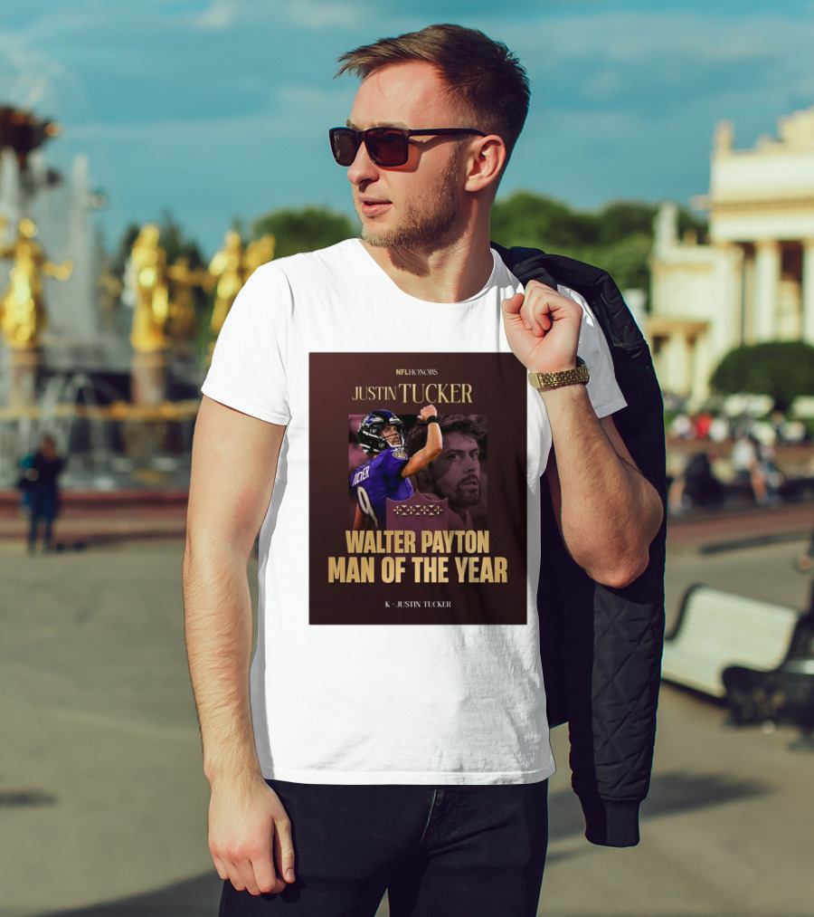 NFL Honors Justin Tucker Baltimore Ravens Walter Payton Man Of The Year T-Shirt