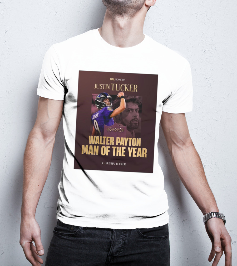 NFL Honors Justin Tucker Baltimore Ravens Walter Payton Man Of The Year T-Shirt