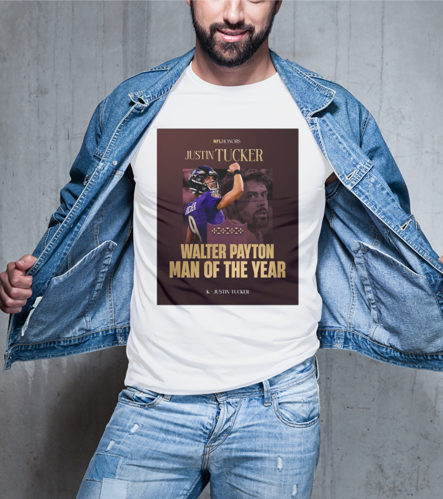 NFL Honors Justin Tucker Baltimore Ravens Walter Payton Man Of The Year T-Shirt