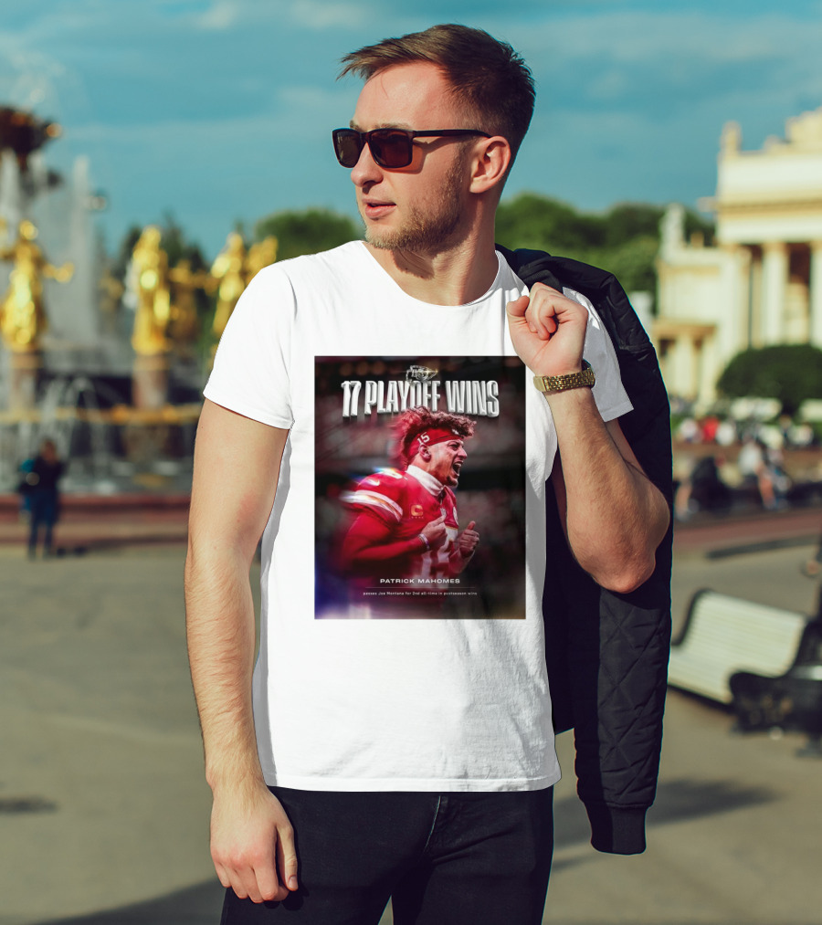 Kansas City Chiefs 17 Playoff Wins Patrick Mahomes Passes Joe Montana For 2nd All-Time In Postseason Wins T-Shirt