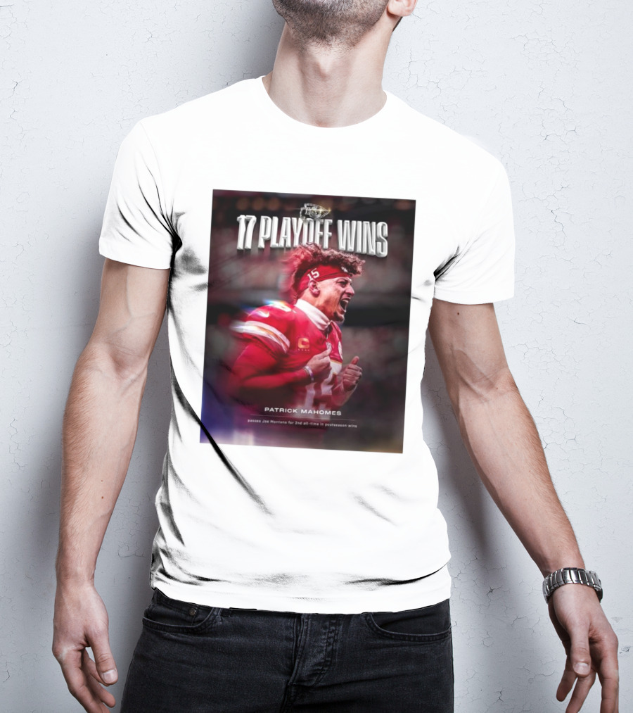 Kansas City Chiefs 17 Playoff Wins Patrick Mahomes Passes Joe Montana For 2nd All-Time In Postseason Wins T-Shirt