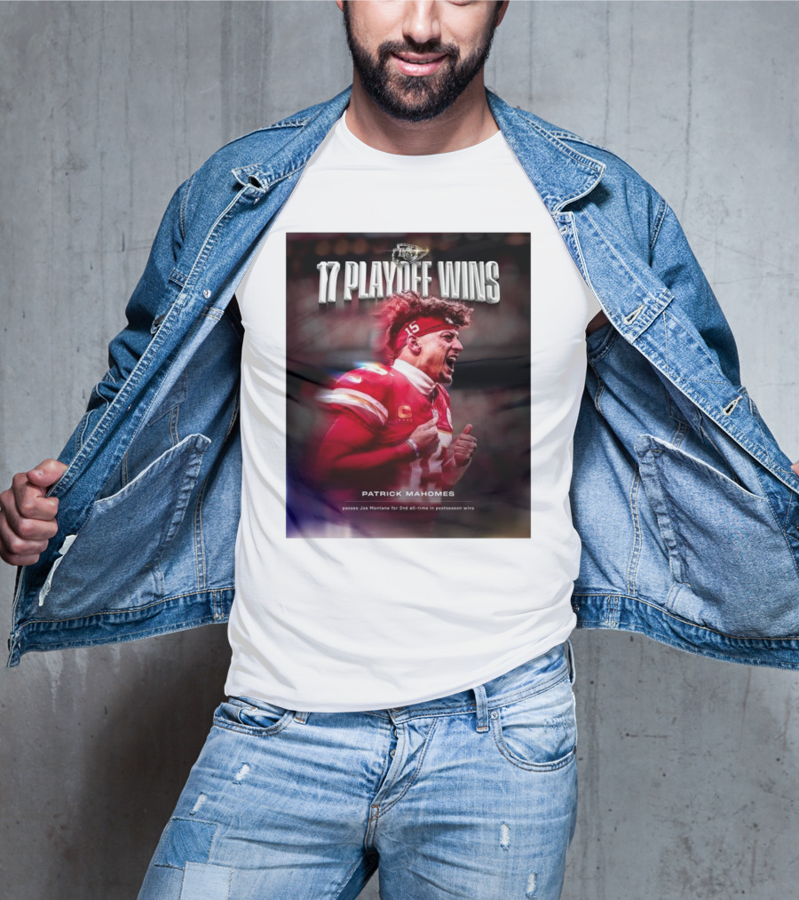Kansas City Chiefs 17 Playoff Wins Patrick Mahomes Passes Joe Montana For 2nd All-Time In Postseason Wins T-Shirt