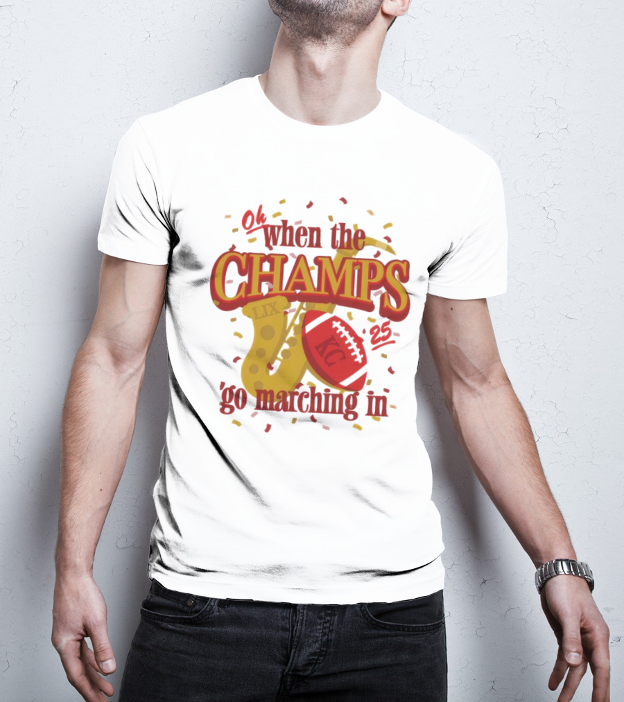 Kansas City Chiefs Champs Super Bowl LIX 2025 Oh When The Champs Go Marching In T-Shirt