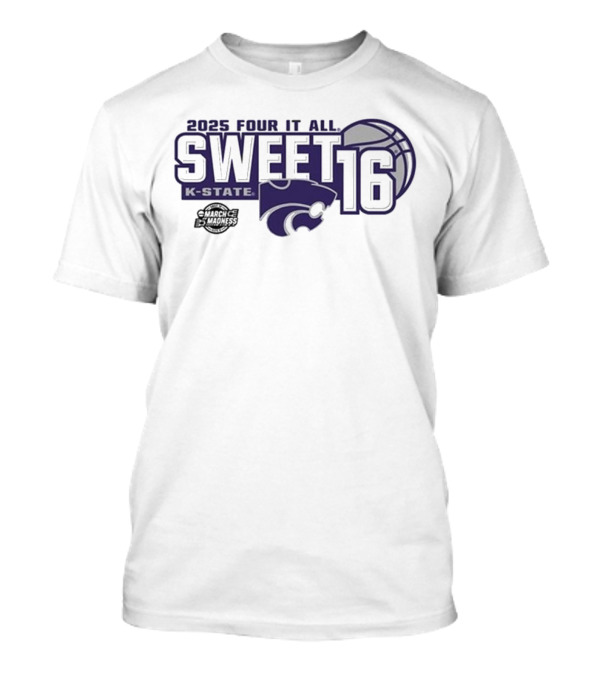 2025 Four It All K-State Wildcats Sweet 16 Basketball T-Shirt
