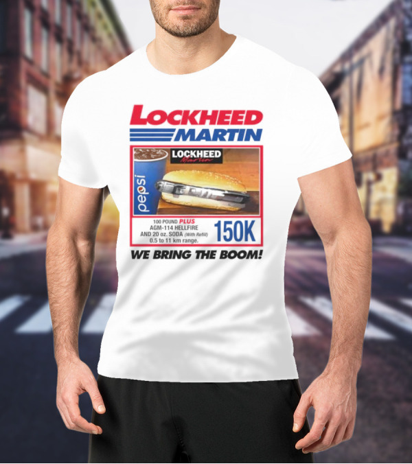 Lockheed Martin Fast Food Parody 150K We Bring The Boom T-Shirt