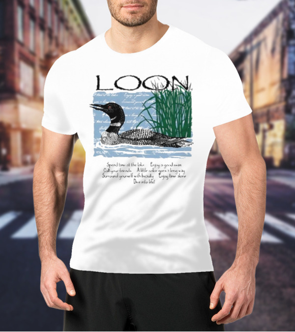Advice From A Loon Spend Time At The Lake Enjoy A Good Swim Call Your Friends Enjoy Time Alone Dive Into Life T-Shirt