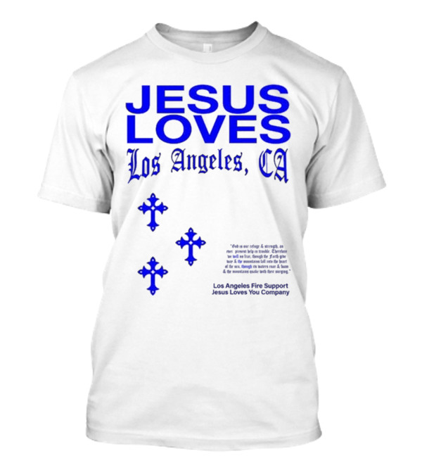 Jesus Loves Los Angeles CA Fire Support Crosses T-Shirt