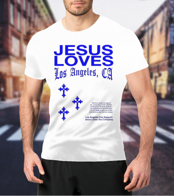 Jesus Loves Los Angeles CA Fire Support Crosses T-Shirt