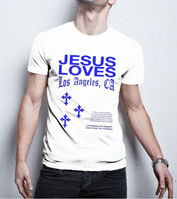 Jesus Loves Los Angeles CA Fire Support Crosses T-Shirt