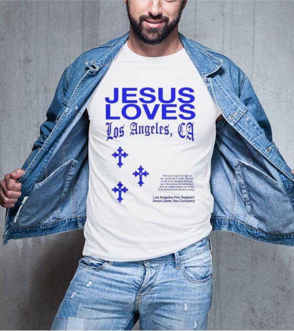 Jesus Loves Los Angeles CA Fire Support Crosses T-Shirt