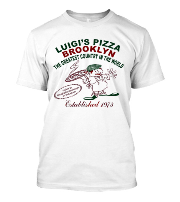 Luigi’s Pizza Brooklyn Established 1973 The Greatest Country In The World T-Shirt